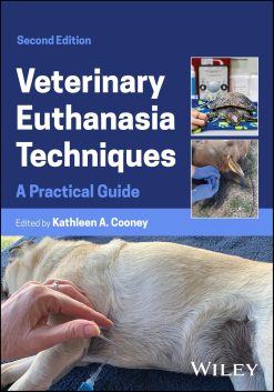 Veterinary Euthanasia Techniques: A Practical Guide, 2nd Edition (Original PDF from Publisher)