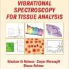 Vibrational Spectroscopy for Tissue Analysis (Series in Medical Physics and Biomedical Engineering) (Original PDF from Publisher)