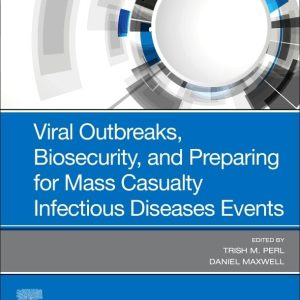 Viral Outbreaks, Biosecurity, and Preparing for Mass Casualty Infectious Diseases Events (Original PDF from Publisher)