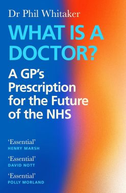 What Is a Doctor?: A GP’s Prescription for the Future of the NHS (EPUB)