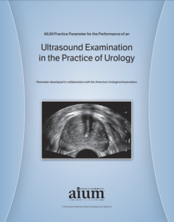 AIUM Practice Parameter for the Performance of Ultrasound Examination in the Practice of Urology (Videos)