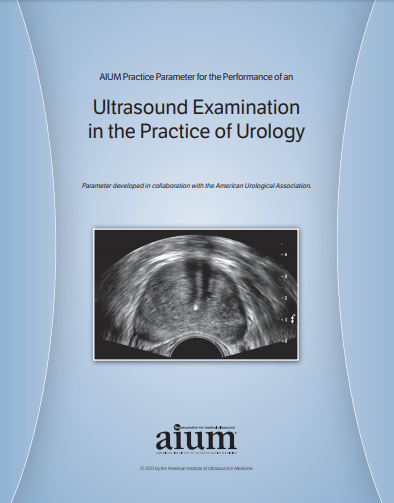 AIUM Practice Parameter for the Performance of Ultrasound Examination in the Practice of Urology (Videos)