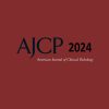 American Journal of Clinical Pathology 2024 Full Archives (True PDF)
