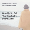 The PassMachine How Not to Fail Your Psychiatry Board Exam 2020 (Videos)