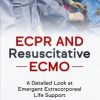 ECPR and Resuscitative ECMO: A Detailed Look at Emergent Extracorporeal Life Support (Original PDF from Publisher)