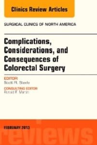 Complications, Considerations and Consequences of Colorectal Surgery, An Issue of Surgical Clinics (The Clinics: Surgery) (Original PDF from Publisher)