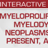 Myeloproliferative and Myelodysplastic Neoplasms: The Past, Present, and Future – USCAP (Videos)