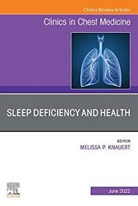 Sleep Deficiency and Health, An Issue of Clinics in Chest Medicine, E-Book (The Clinics: Internal Medicine) (Original PDF from Publisher)