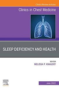 Sleep Deficiency and Health, An Issue of Clinics in Chest Medicine, E-Book (The Clinics: Internal Medicine) (Original PDF from Publisher)