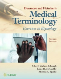 Dunmore and Fleisher’s Medical Terminology: Exercises in Etymology, 4th Edition (Original PDF from Publisher)