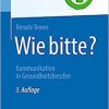 Wie bitte?: Kommunikation in Gesundheitsberufen (Top im Gesundheitsjob) (German Edition), 3rd Edition (Original PDF from Publisher)