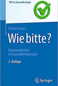 Wie bitte?: Kommunikation in Gesundheitsberufen (Top im Gesundheitsjob) (German Edition), 3rd Edition (Original PDF from Publisher)