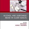 Alcohol and Substance Abuse In Older Adults Volume 38, Issue 1, An Issue of Clinics in Geriatric Medicine (Volume 38-1) (The Clinics: Internal Medicine, Volume 38-1) (Original PDF from Publisher)