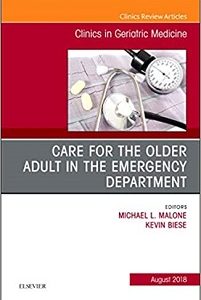 Care for the Older Adult in the Emergency Department, An Issue of Clinics in Geriatric Medicine (Volume 34-3) (The Clinics: Internal Medicine, Volume 34-3) (Original PDF from Publisher)