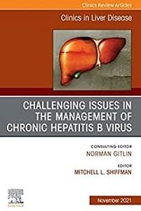 Challenging Issues in the Management of Chronic Hepatitis B Virus, An Issue of Clinics in Liver Disease (Volume 25-4) (The Clinics: Internal Medicine, Volume 25-4) (Original PDF from Publisher)