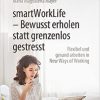 smartWorkLife – Bewusst erholen statt grenzenlos gestresst: Flexibel und gesund arbeiten in New Ways of Working (German Edition) (EPUB)