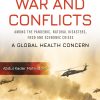 Escalation of War and Conflicts Among the Pandemic, Natural Disasters, Food and Economic Crises: A Global Health Concern (Original PDF from Publisher)