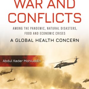 Escalation of War and Conflicts Among the Pandemic, Natural Disasters, Food and Economic Crises: A Global Health Concern (Original PDF from Publisher)