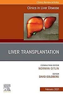 Liver Transplantation, An Issue of Clinics in Liver Disease (Volume 25-1) (The Clinics: Internal Medicine, Volume 25-1) (Original PDF from Publisher)