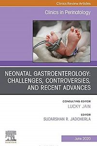 Neonatal Gastroenterology: Challenges, Controversies And Recent Advances, An Issue of Clinics in Perinatology (Volume 47-2) (The Clinics: Orthopedics, Volume 47-2) (Original PDF from Publisher)