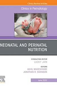 Neonatal and Perinatal Nutrition, An Issue of Clinics in Perinatology (Volume 49-2) (The Clinics: Internal Medicine, Volume 49-2) (Original PDF from Publisher)