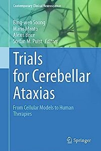 Trials for Cerebellar Ataxias: From Cellular Models to Human Therapies (Contemporary Clinical Neuroscience) (Original PDF from Publisher)