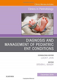 ENT Issues, An Issue of Clinics in Perinatology (Volume 45-4) (The Clinics: Orthopedics, Volume 45-4) (Original PDF from Publisher)
