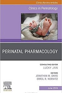 Perinatal Pharmacology, An Issue of Clinics in Perinatology (Volume 46-2) (The Clinics: Orthopedics, Volume 46-2) (Original PDF from Publisher)