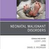 Neonatal Malignant Disorders, An Issue of Clinics in Perinatology (Volume 48-1) (The Clinics: Orthopedics, Volume 48-1) (Original PDF from Publisher)