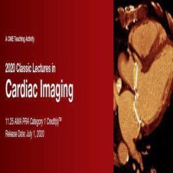 2020 Classic Lectures in Cardiac Imaging (Videos)