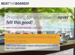 Child and Adolescent Psychiatry Board Review Course 2017 (BEATTHEBOARDS) (Videos + PDFs)