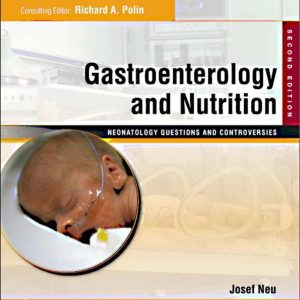 Gastroenterology and Nutrition: Neonatology Questions and Controversies Series, 2nd Edition (ORIGINAL PDF from Publisher)
