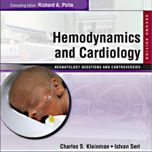 Hemodynamics and Cardiology: Neonatology Questions and Controversies, 2nd Edition (ORIGINAL PDF from Publisher)