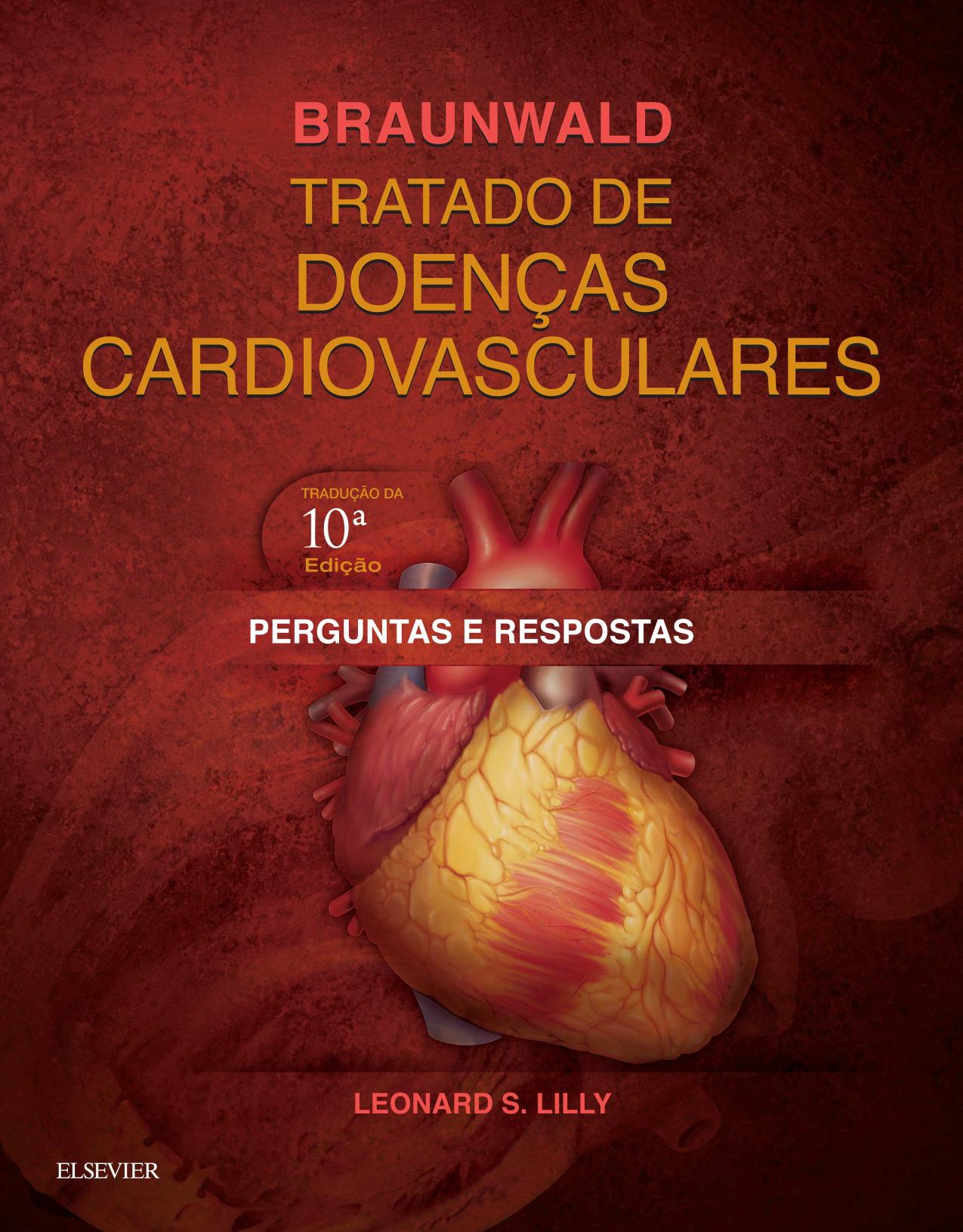 Braunwald Tratado de Doenças Cardiovasculares. Perguntas e Respostas (PDF)