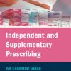 Independent and Supplementary Prescribing: An Essential Guide 3e (Original PDF from Publisher)