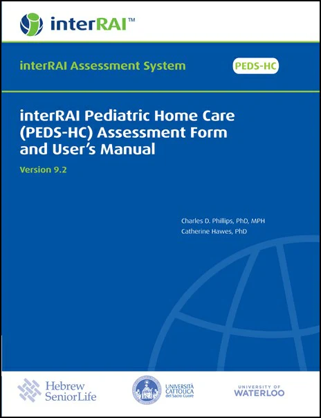 interRAI Pediatric Home Care (PEDS-HC) Assessment Form and User’s Manual, v 9.2.0 (Original PDF from Publisher)
