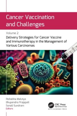Cancer Vaccination and Challenges: Volume 2: Delivery Strategies for Cancer Vaccine and Immunotherapy in the Management of Various Carcinomas (Original PDF from Publisher)