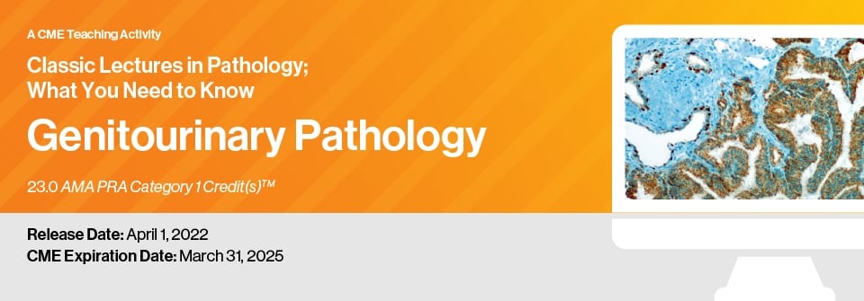 Classic Lectures in Pathology: What You Need to Know: Genitourinary 2022 (Videos)