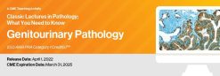 Classic Lectures in Pathology: What You Need to Know: Genitourinary 2022 (Videos)