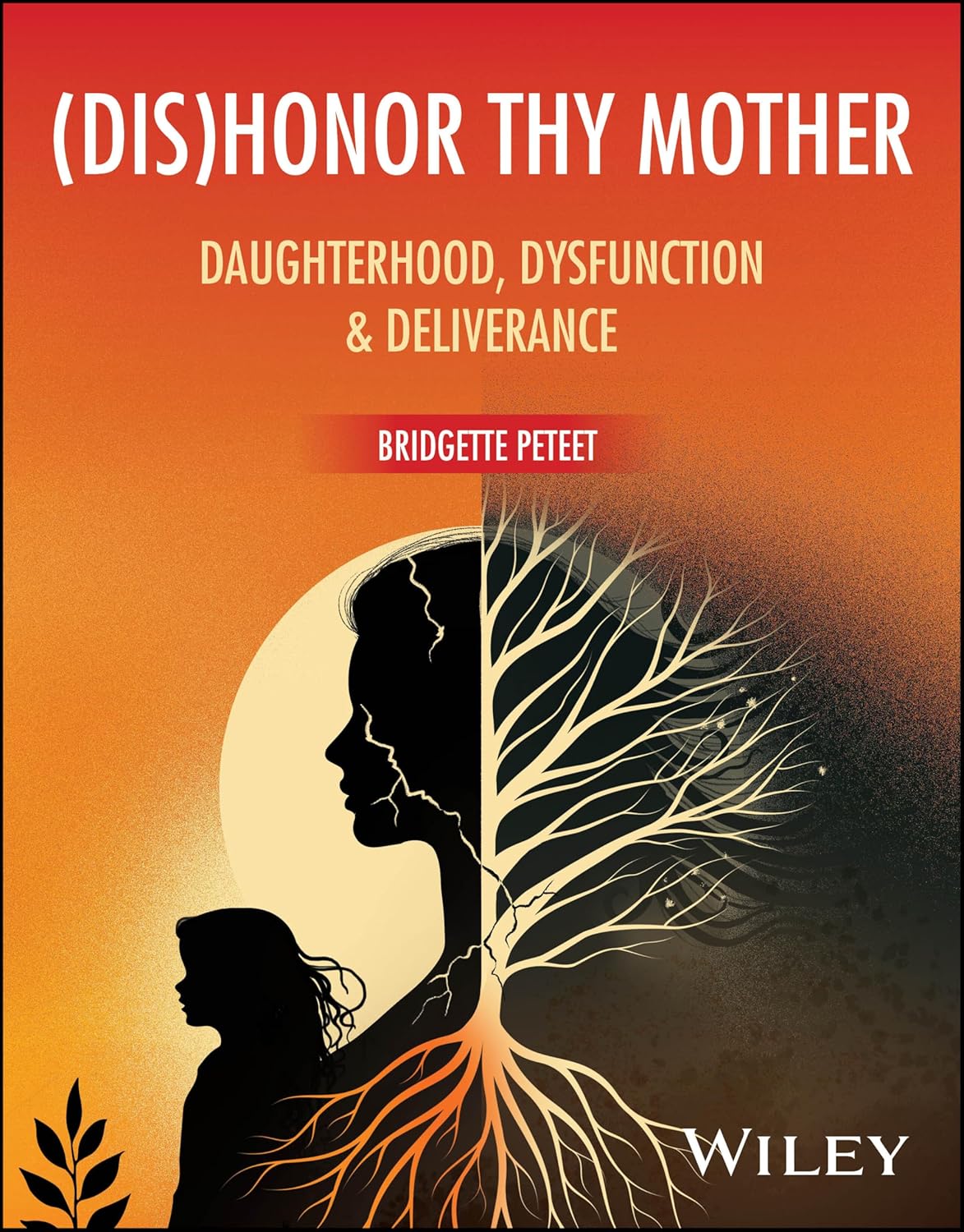 (dis)Honor Thy Mother: Daughterhood, Dysfunction, and Deliverance (Original PDF from Publisher)
