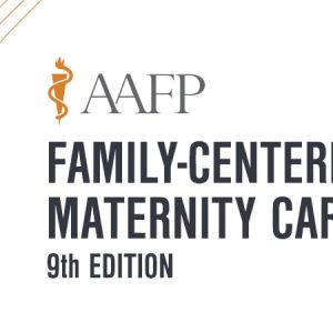 AAFP Family-Centered Maternity Care Self-Study Package – 9th Edition 2020 (Videos)