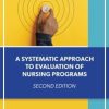A Systematic Approach to Evaluation of Nursing Programs, 2nd Edition (Original PDF from Publisher)