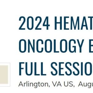 2024 Hematology and Oncology Best Practices – Full Session (Videos)