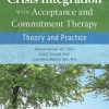 Crisis Integration With Acceptance and Commitment Therapy: Theory and Practice (EPUB)