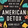 American Detox: The Myth of Wellness and How We Can Truly Heal (EPUB)