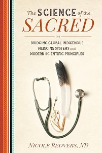 The Science of the Sacred: Bridging Global Indigenous Medicine Systems and Modern Scientific Principles (EPUB)