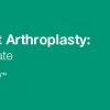 Issues in Joint Arthroplasty: Review and Update 2020 (Videos)