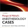 Morgan and Mikhail’s Clinical Anesthesiology Cases (Original PDF From Publisher)