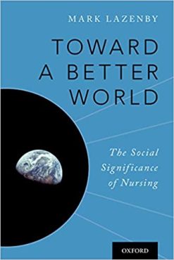 Toward a Better World: The Social Significance of Nursing (Original PDF From Publisher)