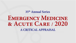 Emergency Medicine & Acute Care: A Critical Appraisal Series 2020 (Videos)